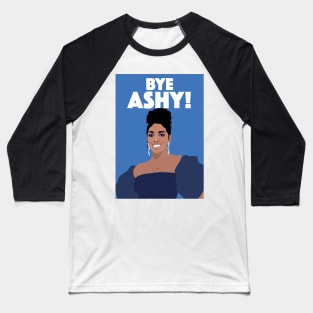 Porsha Williams | BYE ASHY | Real Housewives of Atlanta (RHOA) Baseball T-Shirt